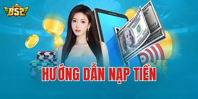 Thao tác nạp tiền B52Club chi tiết